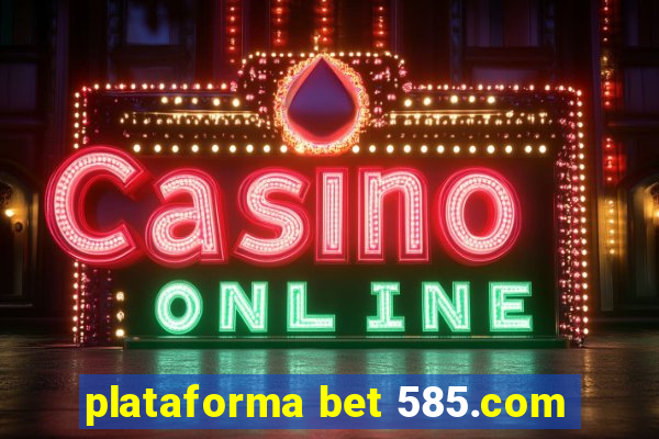 plataforma bet 585.com